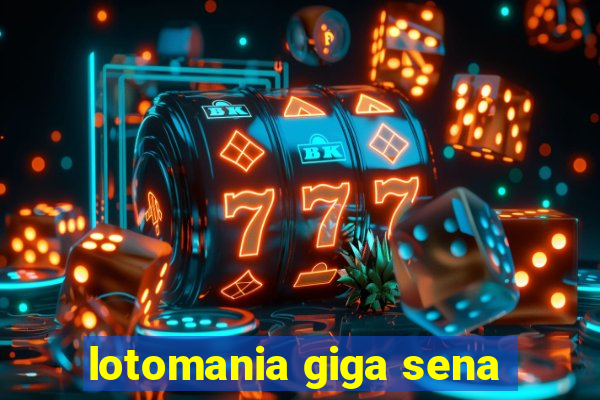 lotomania giga sena